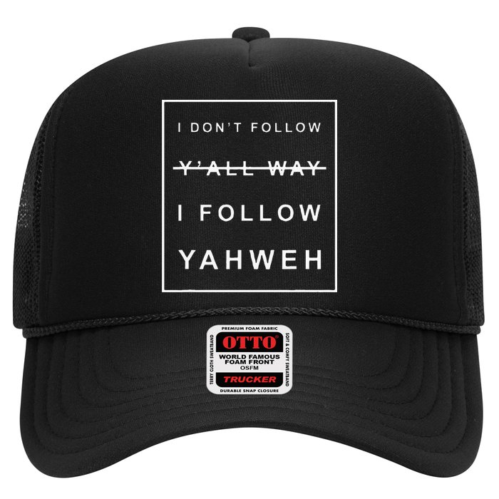 I Dont Follow Yall Way I Follow Yahweh Christian Believer Trucker Hat