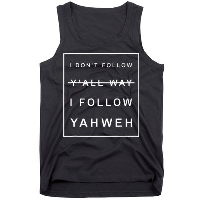 I Dont Follow Yall Way I Follow Yahweh Christian Believer Tank Top