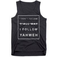 I Dont Follow Yall Way I Follow Yahweh Christian Believer Tank Top