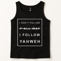 I Dont Follow Yall Way I Follow Yahweh Christian Believer Tank Top