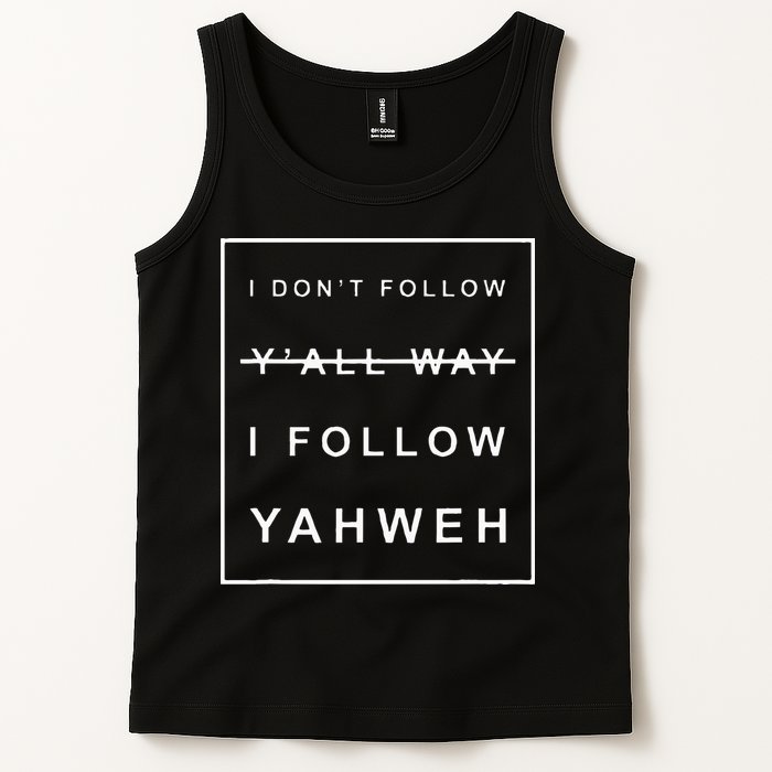 I Dont Follow Yall Way I Follow Yahweh Christian Believer Tank Top