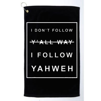 I Dont Follow Yall Way I Follow Yahweh Christian Believer Golf Towel