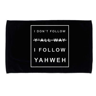 I Dont Follow Yall Way I Follow Yahweh Christian Believer Microfiber Hand Towel