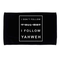 I Dont Follow Yall Way I Follow Yahweh Christian Believer Microfiber Hand Towel