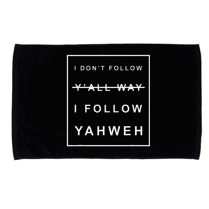 I Dont Follow Yall Way I Follow Yahweh Christian Believer Microfiber Hand Towel