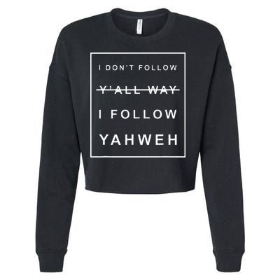 I Dont Follow Yall Way I Follow Yahweh Christian Believer Cropped Pullover Crew