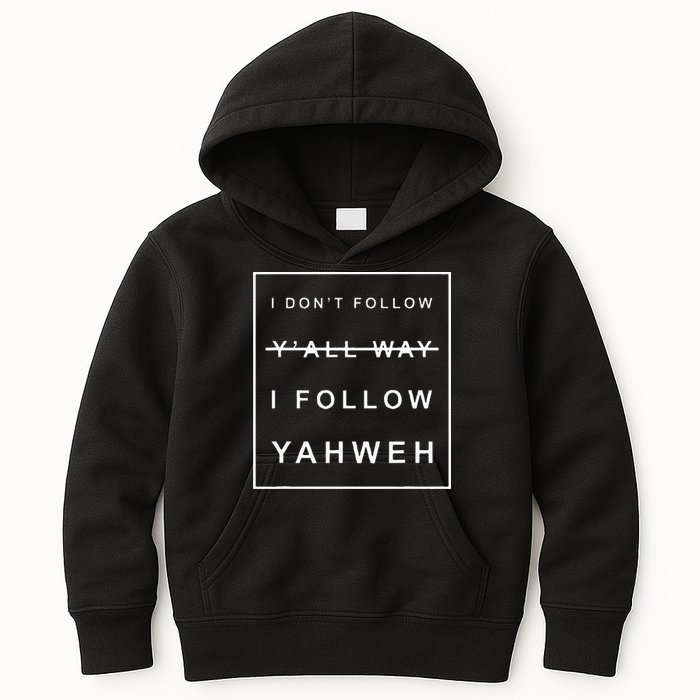 I Dont Follow Yall Way I Follow Yahweh Christian Believer Kids Hoodie