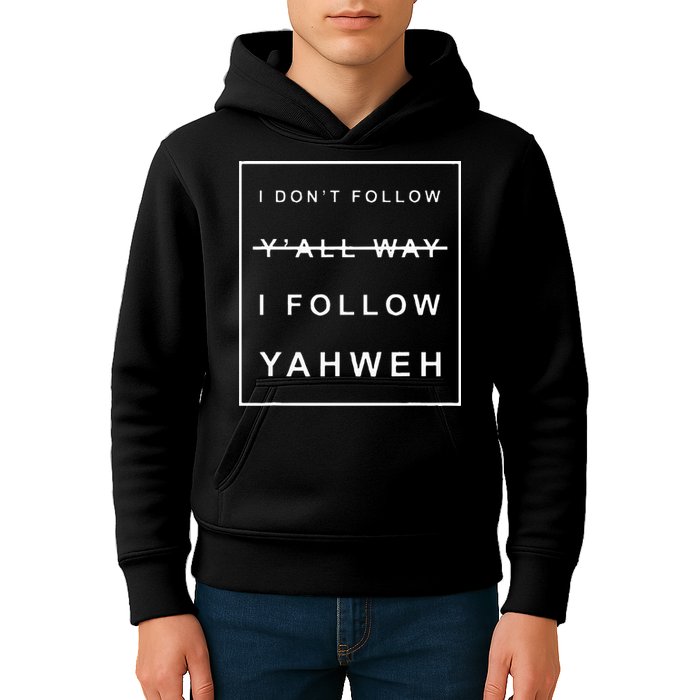 I Dont Follow Yall Way I Follow Yahweh Christian Believer Kids Hoodie