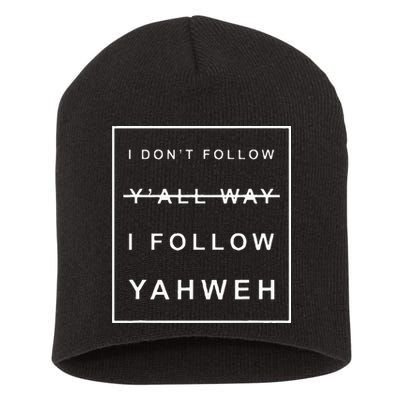 I Dont Follow Yall Way I Follow Yahweh Christian Believer Short Acrylic Beanie