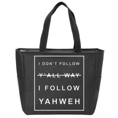 I Dont Follow Yall Way I Follow Yahweh Christian Believer Zip Tote Bag