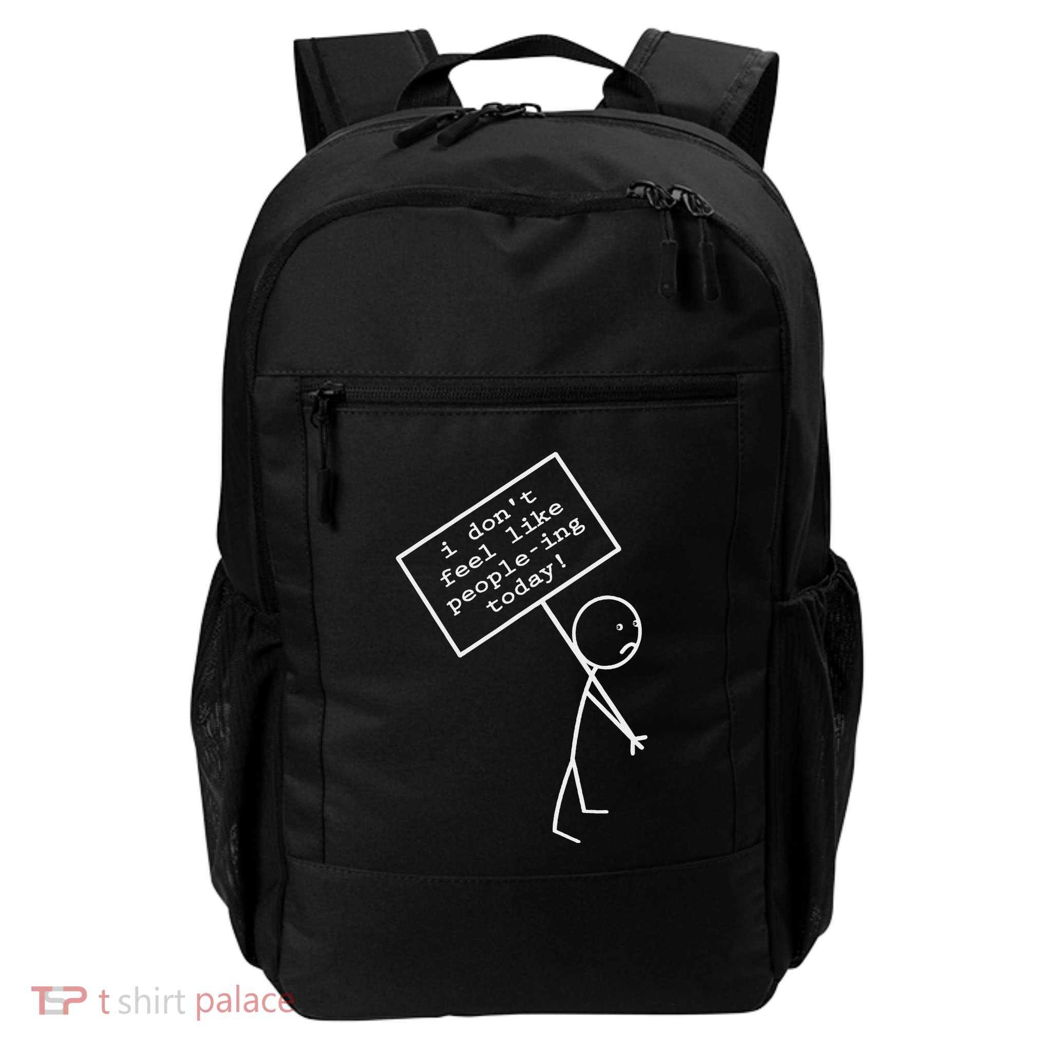 I DonT Feel Like People Ing Today Daily Commute Backpack