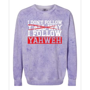 I DonT Follow YAll Way I Follow Yahweh Christian Believer Great Gift Colorblast Crewneck Sweatshirt