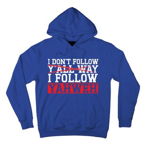 I DonT Follow YAll Way I Follow Yahweh Christian Believer Great Gift Hoodie