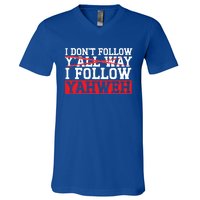 I DonT Follow YAll Way I Follow Yahweh Christian Believer Great Gift V-Neck T-Shirt