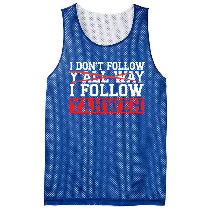 I DonT Follow YAll Way I Follow Yahweh Christian Believer Great Gift Mesh Reversible Basketball Jersey Tank