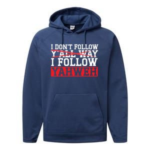 I DonT Follow YAll Way I Follow Yahweh Christian Believer Great Gift Performance Fleece Hoodie