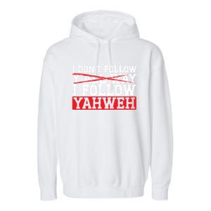 I DonT Follow YAll Way I Follow Yahweh Christian Believer Great Gift Garment-Dyed Fleece Hoodie