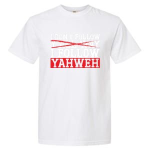 I DonT Follow YAll Way I Follow Yahweh Christian Believer Great Gift Garment-Dyed Heavyweight T-Shirt