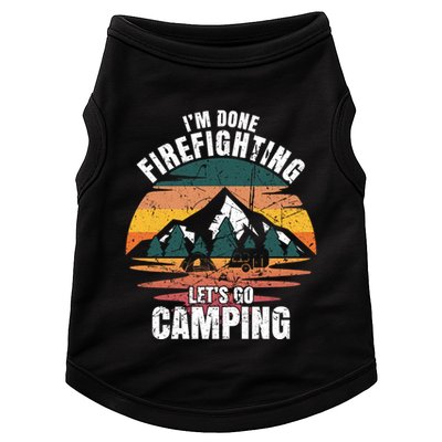 IM Done Firefighting LetS Go Camping Firefighting Gift Doggie Tank