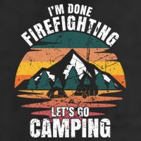 IM Done Firefighting LetS Go Camping Firefighting Gift Adult Drive Performance Visor