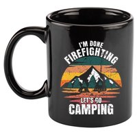 IM Done Firefighting LetS Go Camping Firefighting Gift 11oz C Handle Ceramic Mug