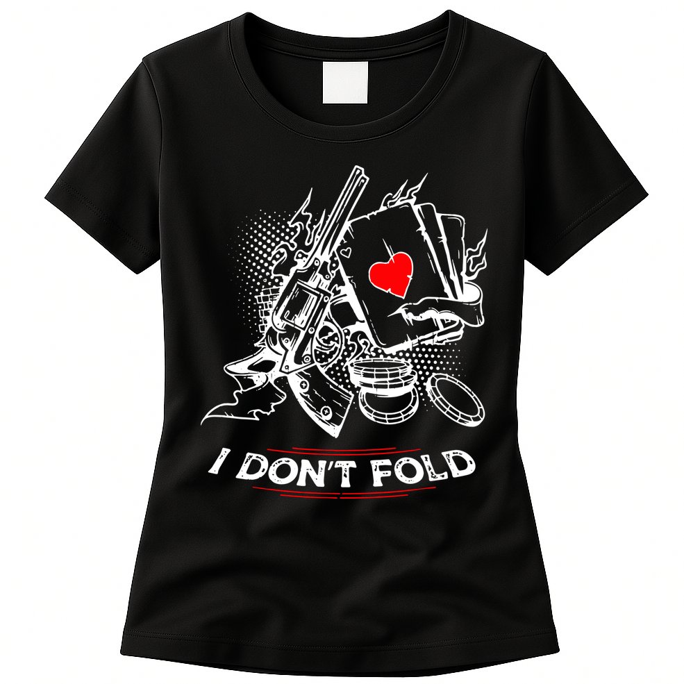 I Dont Fold Cool Texas Hold Em Poker Gambler Womens T-Shirt