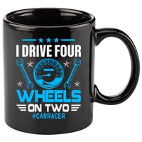 I Drive Four Wheels On Two Race Car Cute Gift 11oz C Handle Ceramic Mug