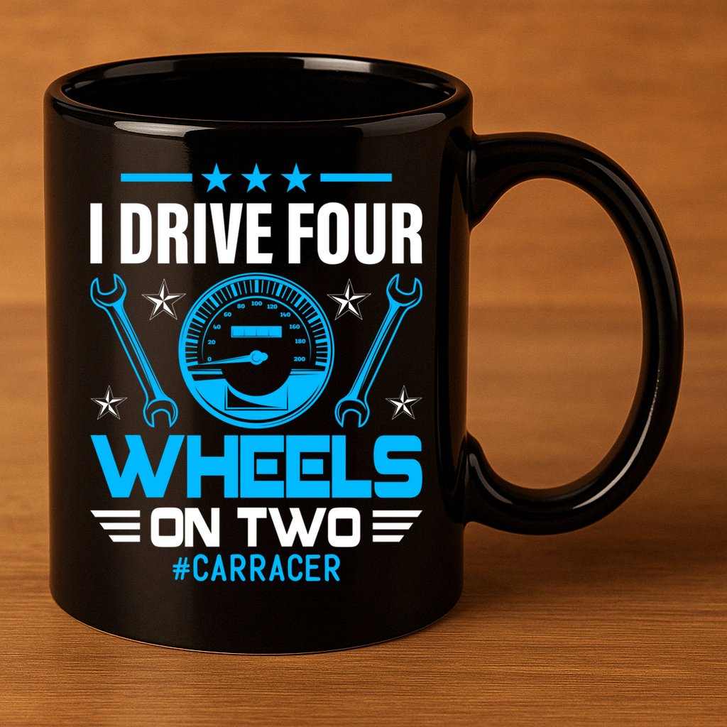 I Drive Four Wheels On Two Race Car Cute Gift 11oz C Handle Ceramic Mug