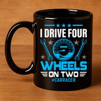 I Drive Four Wheels On Two Race Car Cute Gift 11oz C Handle Ceramic Mug