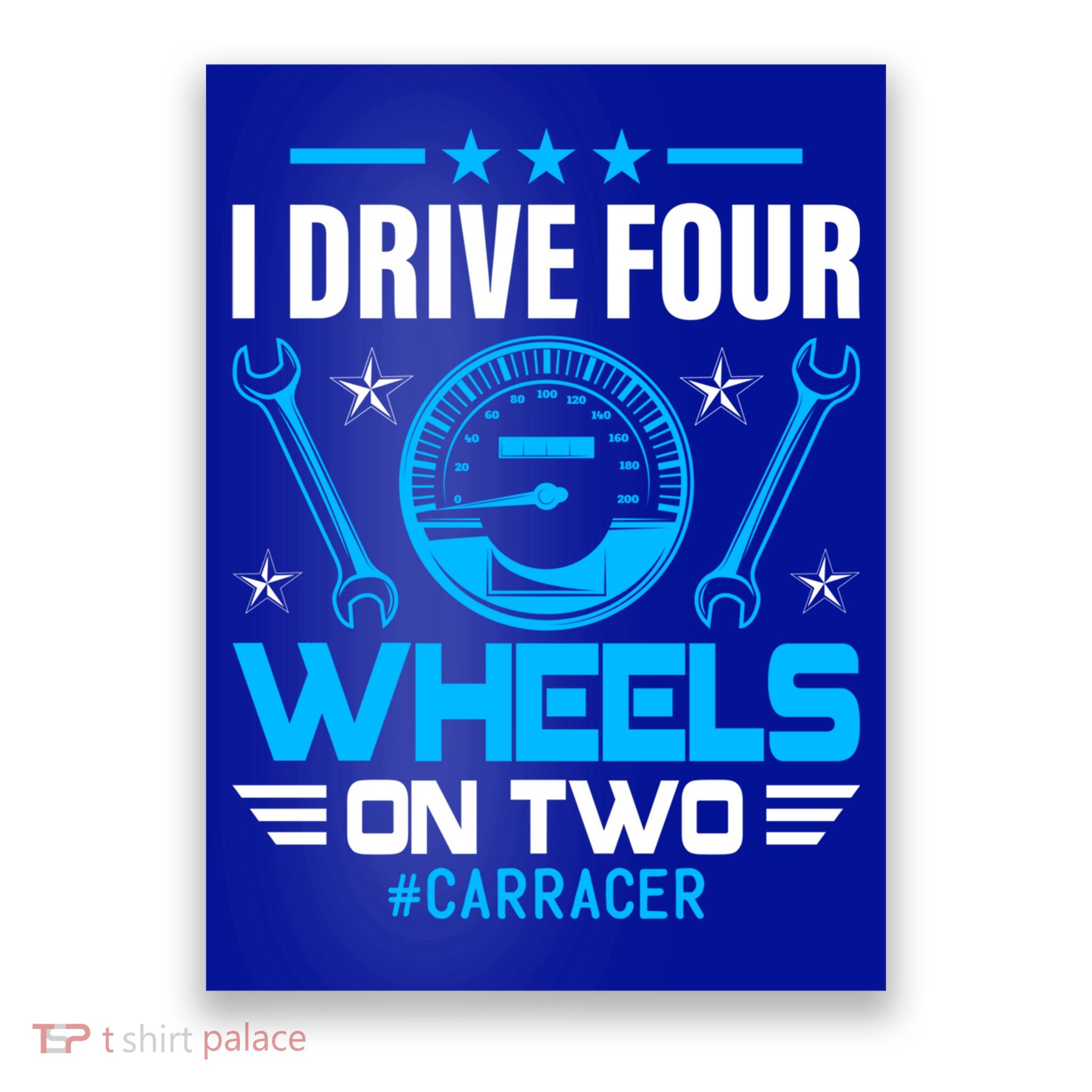 I Drive Four Wheels On Two Race Car Cute Gift Poster