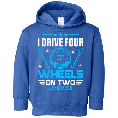 I Drive Four Wheels On Two Race Car Cute Gift Toddler Hoodie