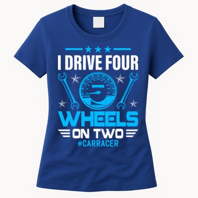 I Drive Four Wheels On Two Race Car Cute Gift Womens T-Shirt