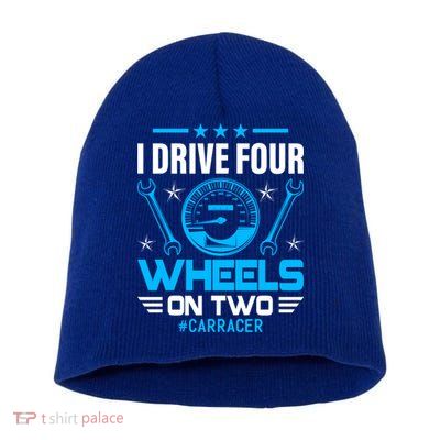 I Drive Four Wheels On Two Race Car Cute Gift Short Acrylic Beanie