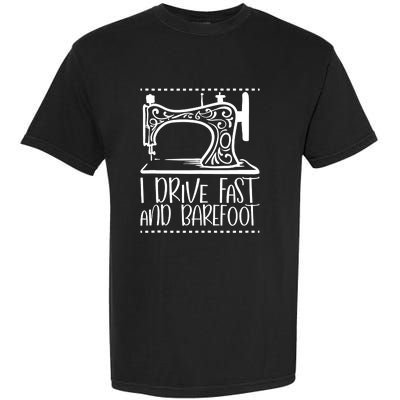 I Drive Fast And Barefoot Sewing Lover Women Sewing Machine Garment-Dyed Heavyweight T-Shirt