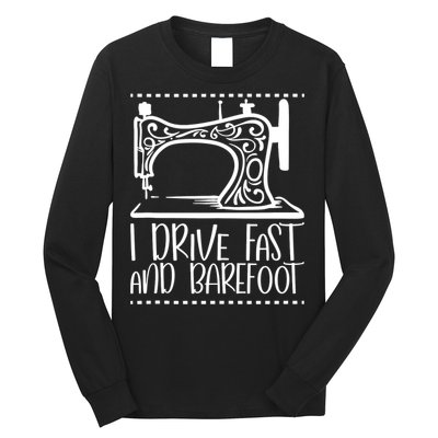 I Drive Fast And Barefoot Sewing Lover Women Sewing Machine Long Sleeve Shirt