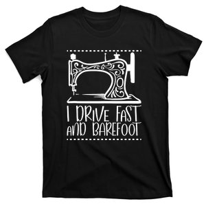 I Drive Fast And Barefoot Sewing Lover Women Sewing Machine T-Shirt