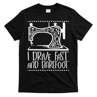 I Drive Fast And Barefoot Sewing Lover Women Sewing Machine T-Shirt