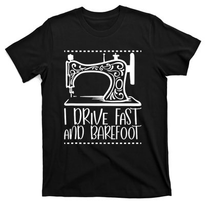 I Drive Fast And Barefoot Sewing Lover Women Sewing Machine T-Shirt