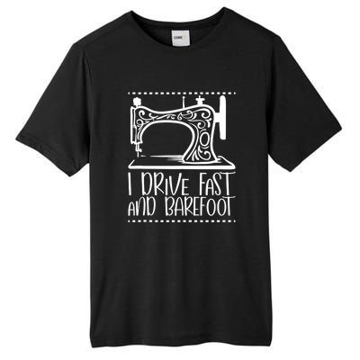 I Drive Fast And Barefoot Sewing Lover Women Sewing Machine Tall Fusion ChromaSoft Performance T-Shirt