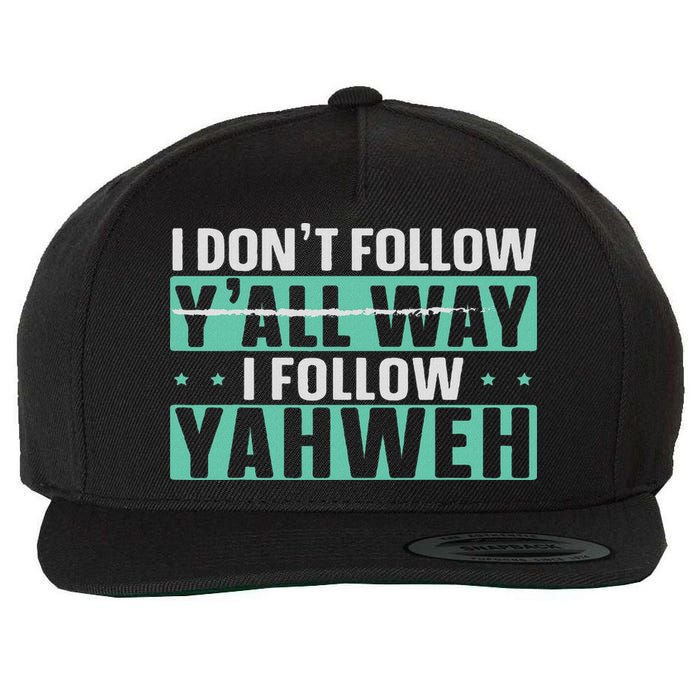 I Don't Follow Y'all Way I Follow Yahweh Christian Believer Wool Snapback Cap