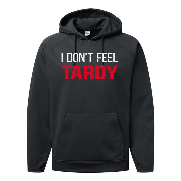 I Don't Feel Tardy Performance Fleece Hoodie