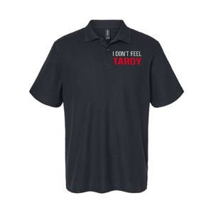 I Don't Feel Tardy Softstyle Adult Sport Polo