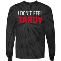 I Don't Feel Tardy Tie-Dye Long Sleeve Shirt