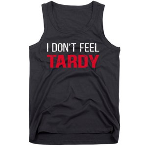 I Don't Feel Tardy Tank Top