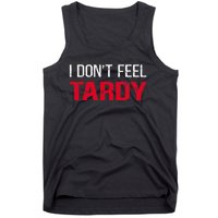 I Don't Feel Tardy Tank Top