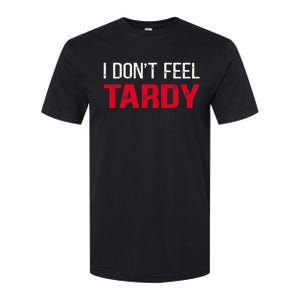 I Don't Feel Tardy Softstyle CVC T-Shirt