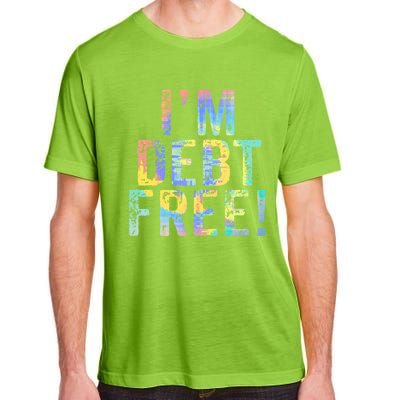 Im Debt Free Financial Freedom Literacy Vintage Tiegiftdye Meaningful Gift Adult ChromaSoft Performance T-Shirt