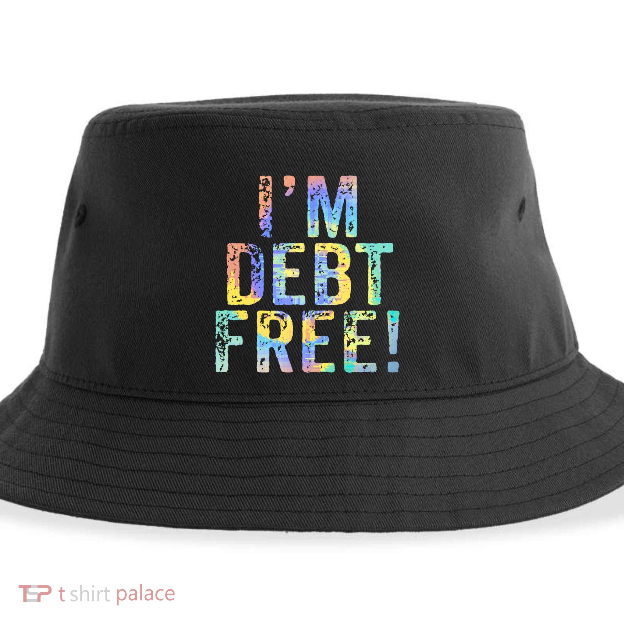 Im Debt Free Financial Freedom Literacy Vintage Tiegiftdye Meaningful Gift Sustainable Bucket Hat