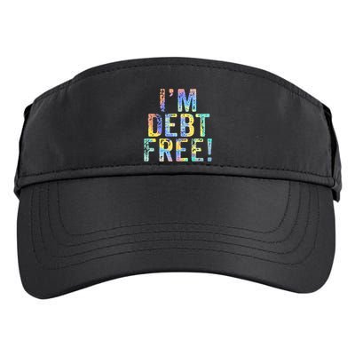 Im Debt Free Financial Freedom Literacy Vintage Tiegiftdye Meaningful Gift Adult Drive Performance Visor
