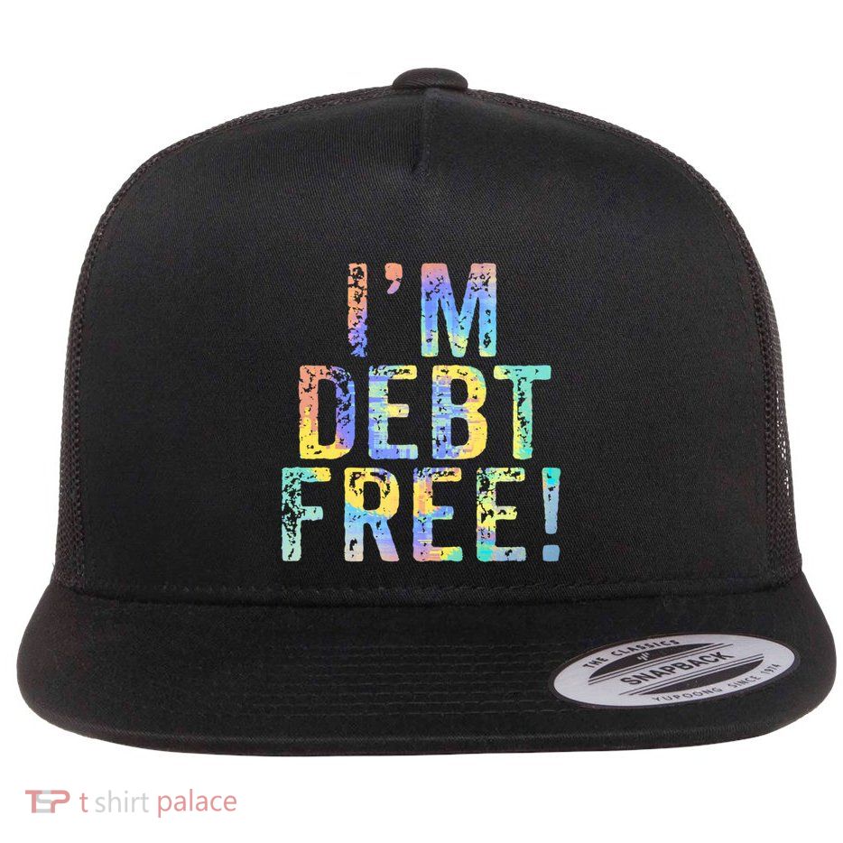 Im Debt Free Financial Freedom Literacy Vintage Tiegiftdye Meaningful Gift Flatbill Hat